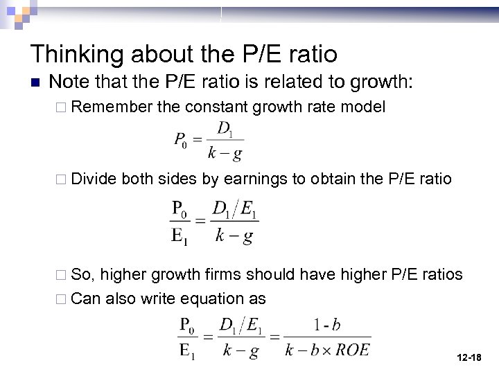 Thinking about the P/E ratio n Note that the P/E ratio is related to