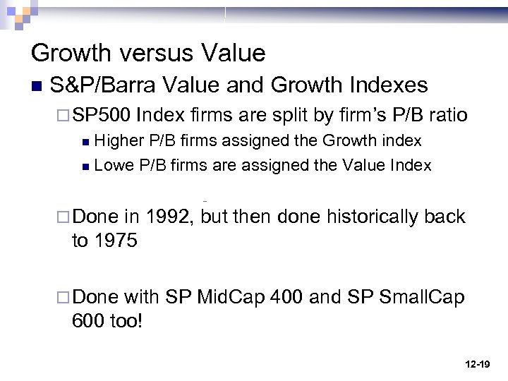 Growth versus Value n S&P/Barra Value and Growth Indexes ¨ SP 500 Index firms