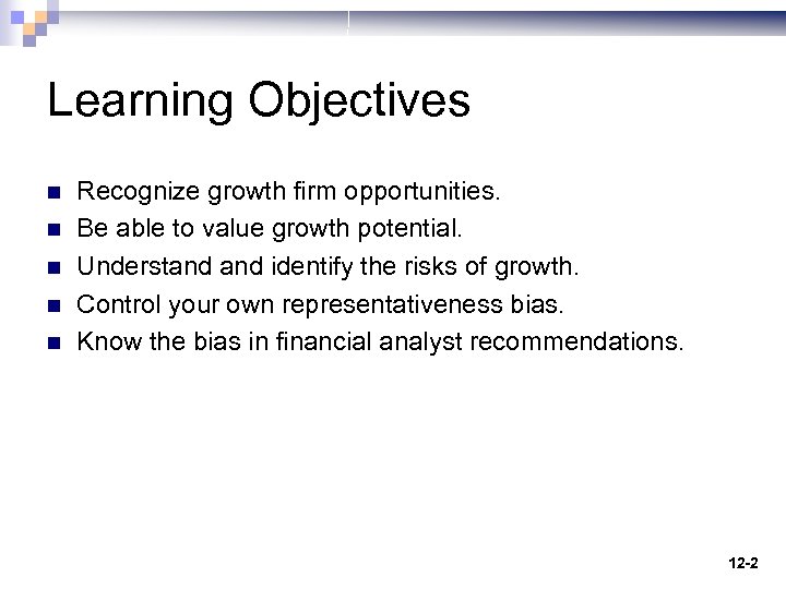 Learning Objectives n n n Recognize growth firm opportunities. Be able to value growth