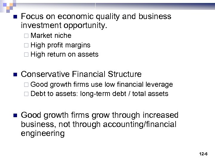 n Focus on economic quality and business investment opportunity. ¨ Market niche ¨ High