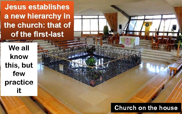 Jesus establishes a new hierarchy in the church: that of the first-last We all