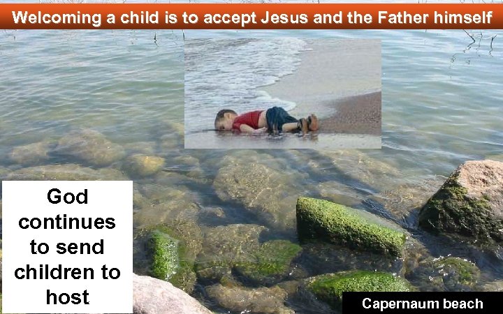 Welcoming a child is to accept Jesus and the Father himself God continues to