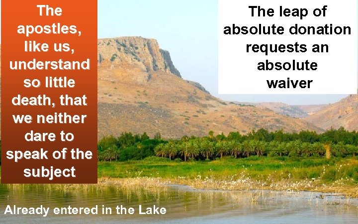 The apostles, like us, understand so little death, that we neither dare to speak