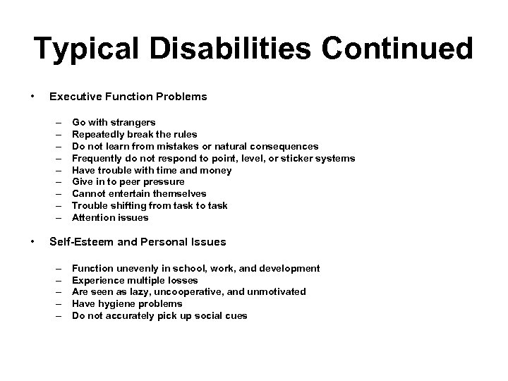 Typical Disabilities Continued • Executive Function Problems – – – – – • Go