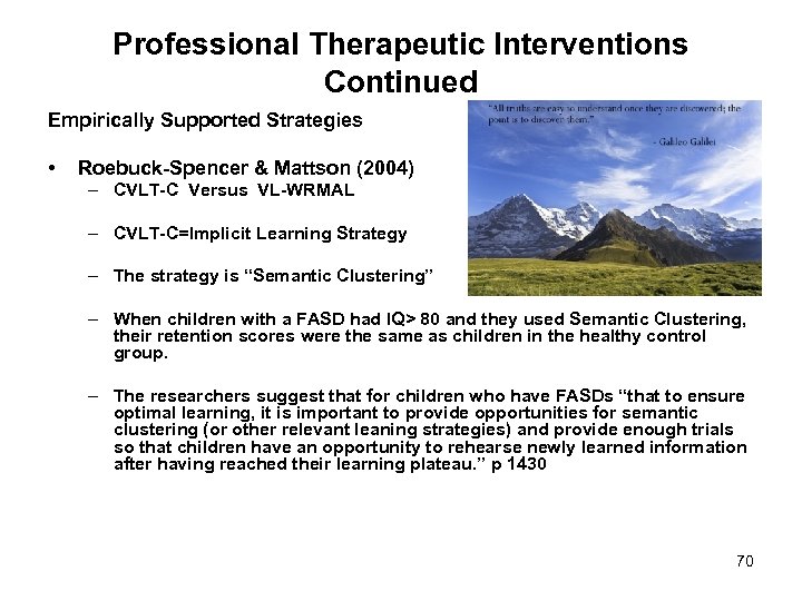 Professional Therapeutic Interventions Continued Empirically Supported Strategies • Roebuck-Spencer & Mattson (2004) – CVLT-C