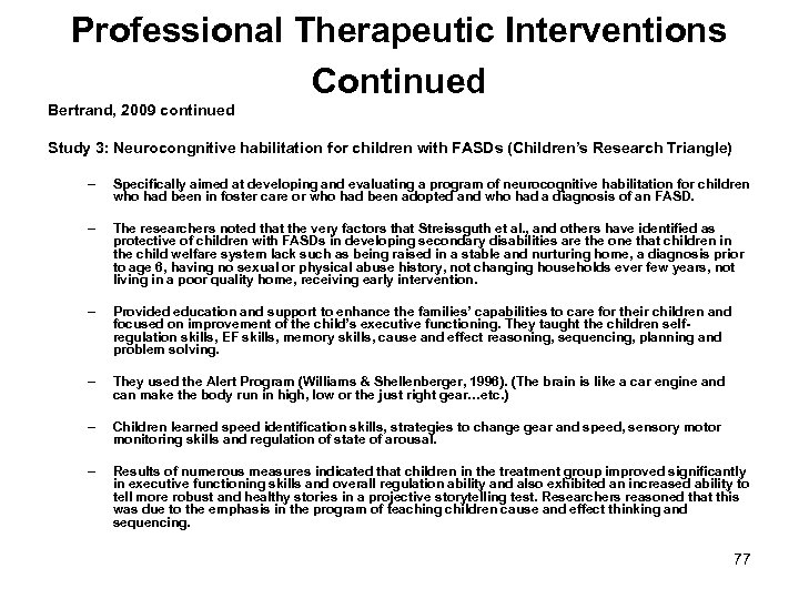 Professional Therapeutic Interventions Continued Bertrand, 2009 continued Study 3: Neurocongnitive habilitation for children with