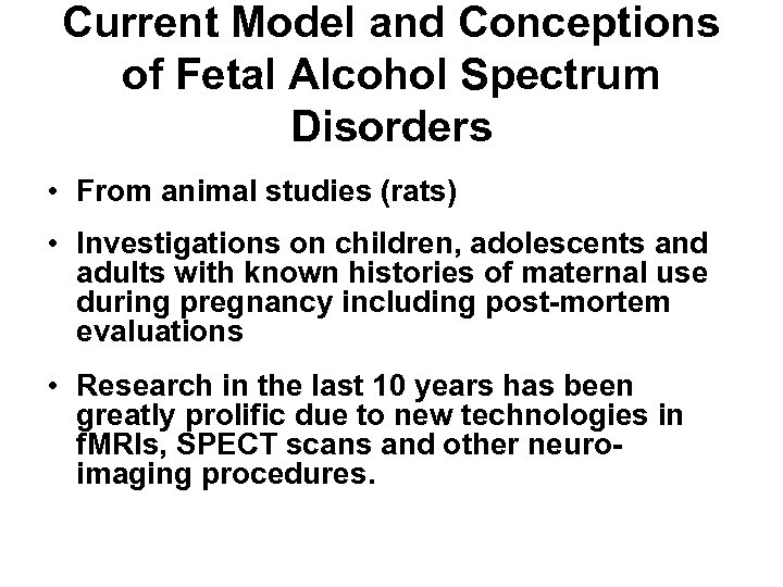 Current Model and Conceptions of Fetal Alcohol Spectrum Disorders • From animal studies (rats)