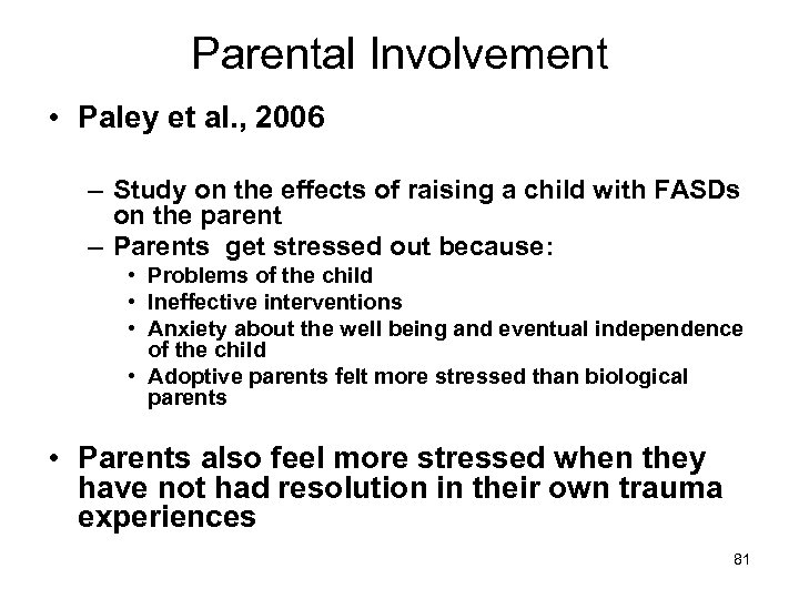 Parental Involvement • Paley et al. , 2006 – Study on the effects of