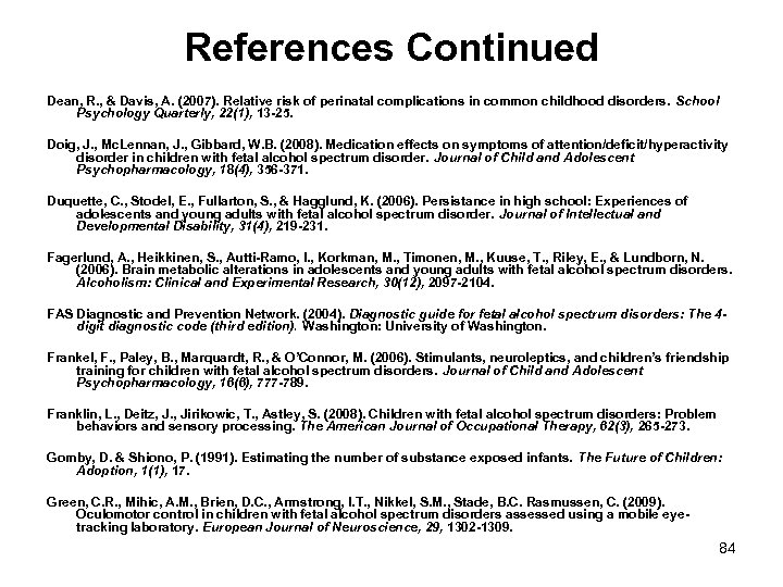 References Continued Dean, R. , & Davis, A. (2007). Relative risk of perinatal complications