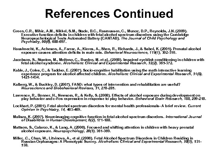 References Continued Green, C. R. , Mihic, A. M. , Nikkel, S. M. ,