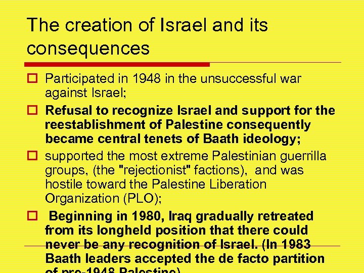 The creation of Israel and its consequences o Participated in 1948 in the unsuccessful