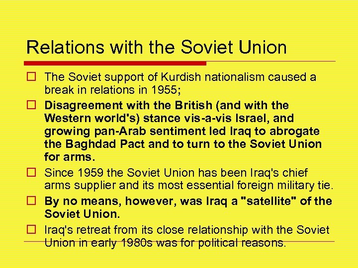 Relations with the Soviet Union o The Soviet support of Kurdish nationalism caused a