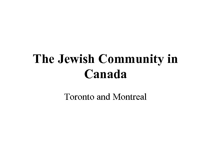 The Jewish Community in Canada Toronto and Montreal 