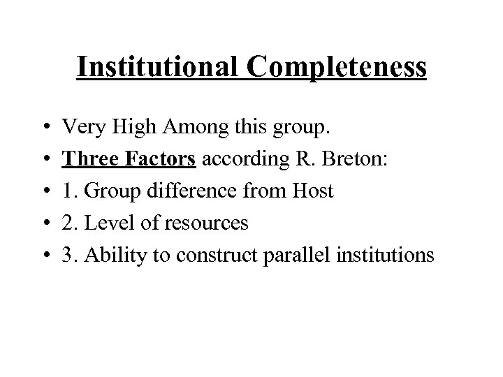 Institutional Completeness • • • Very High Among this group. Three Factors according R.