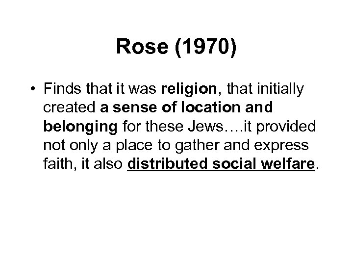 Rose (1970) • Finds that it was religion, that initially created a sense of