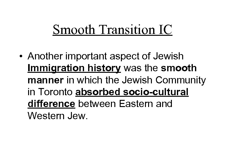 Smooth Transition IC • Another important aspect of Jewish Immigration history was the smooth