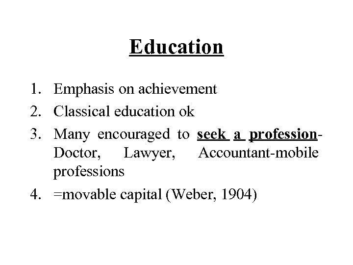 Education 1. Emphasis on achievement 2. Classical education ok 3. Many encouraged to seek