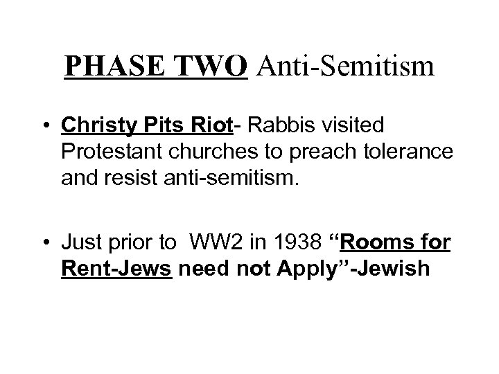 PHASE TWO Anti-Semitism • Christy Pits Riot- Rabbis visited Protestant churches to preach tolerance