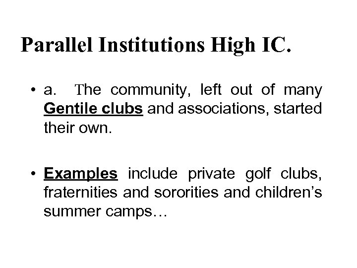 Parallel Institutions High IC. • a. The community, left out of many Gentile clubs