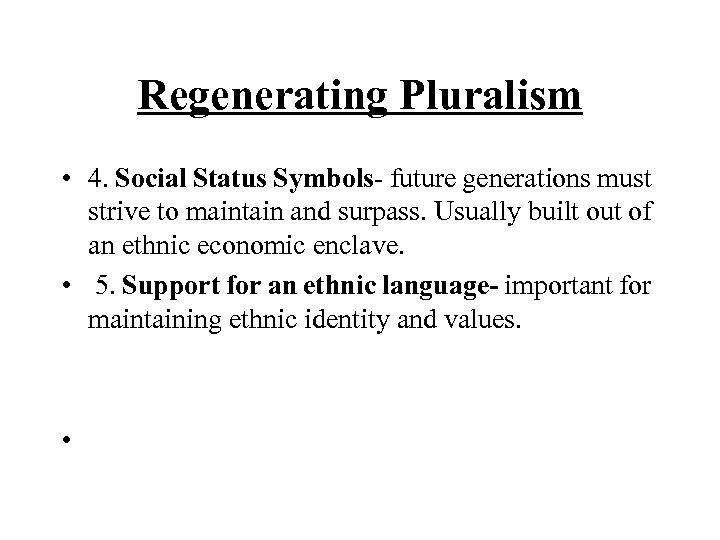 Regenerating Pluralism • 4. Social Status Symbols- future generations must strive to maintain and