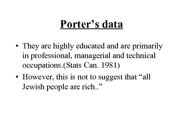 Porter’s data • They are highly educated and are primarily in professional, managerial and
