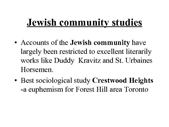 Jewish community studies • Accounts of the Jewish community have largely been restricted to