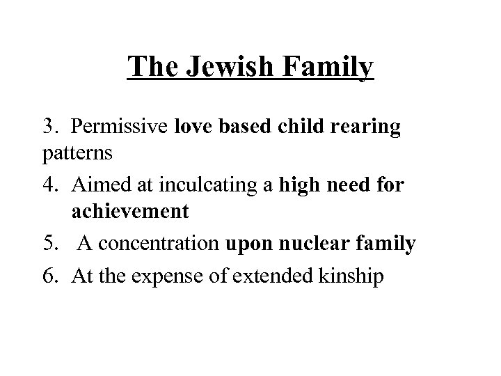 The Jewish Family 3. Permissive love based child rearing patterns 4. Aimed at inculcating