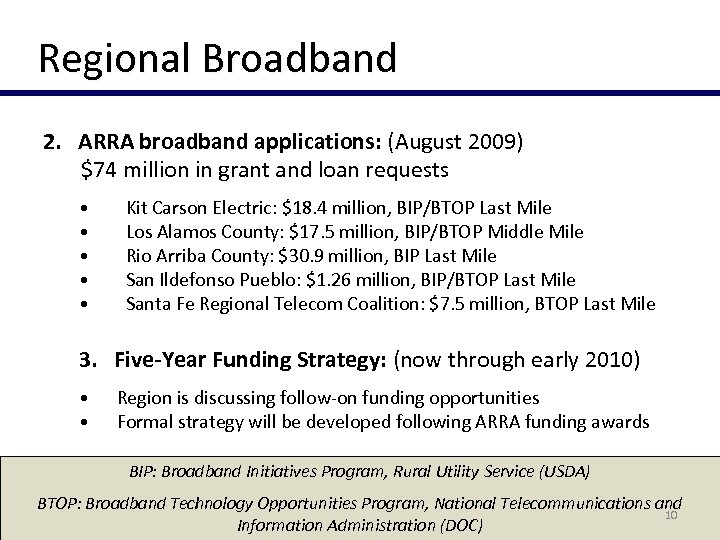 Regional Broadband 2. ARRA broadband applications: (August 2009) $74 million in grant and loan