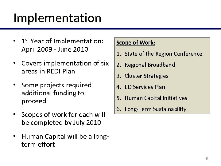 Implementation • 1 st Year of Implementation: April 2009 - June 2010 Scope of