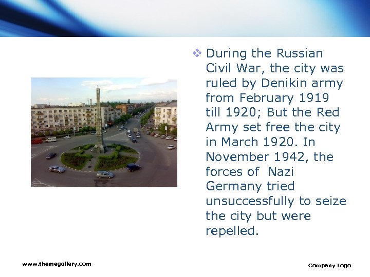 v During the Russian Civil War, the city was ruled by Denikin army from