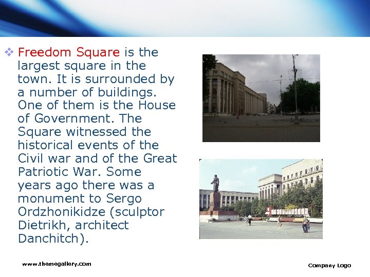 v Freedom Square is the largest square in the town. It is surrounded by