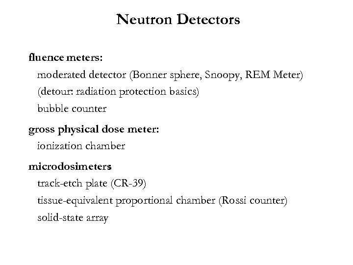 Neutron Detectors fluence meters: moderated detector (Bonner sphere, Snoopy, REM Meter) (detour: radiation protection