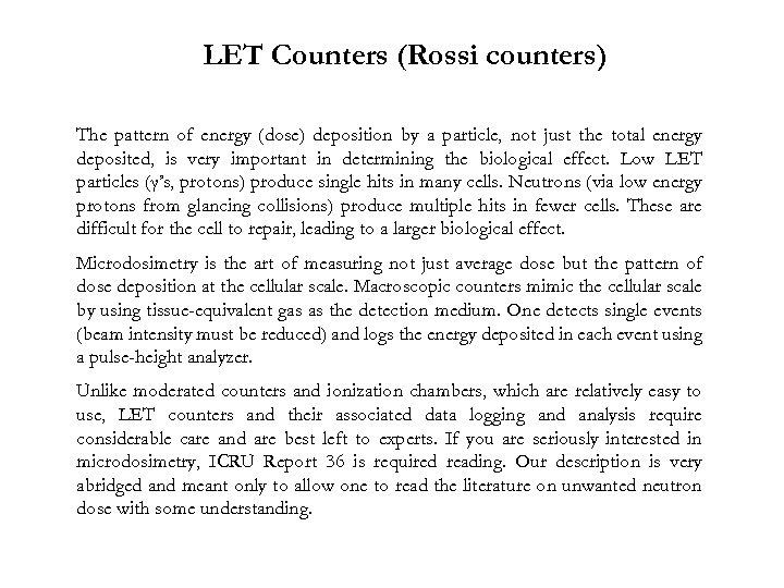 LET Counters (Rossi counters) The pattern of energy (dose) deposition by a particle, not