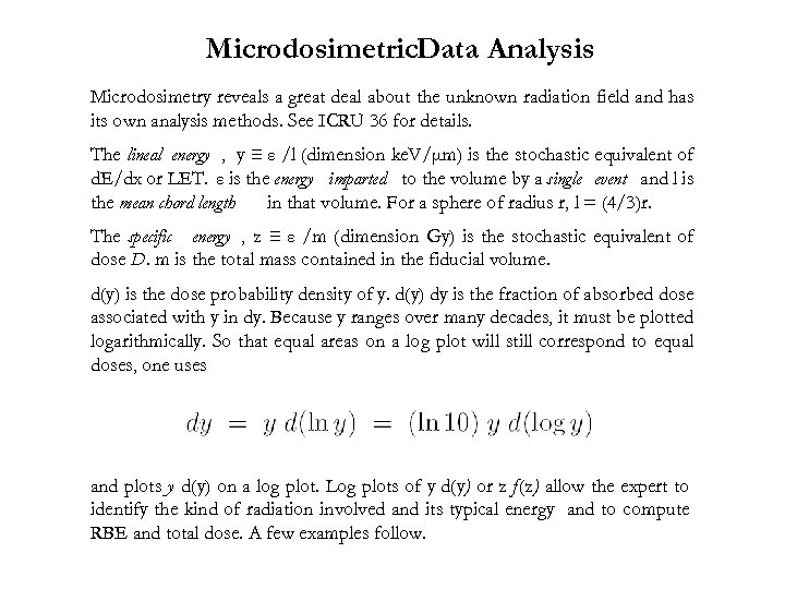 Microdosimetric. Data Analysis Microdosimetry reveals a great deal about the unknown radiation field and