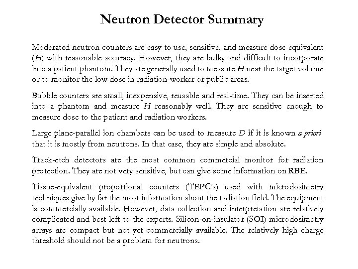 Neutron Detector Summary Moderated neutron counters are easy to use, sensitive, and measure dose