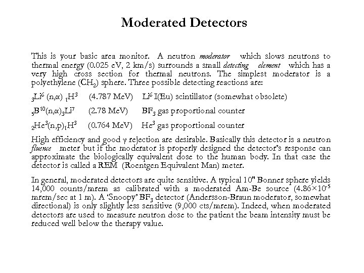 Moderated Detectors This is your basic area monitor. A neutron moderator which slows neutrons