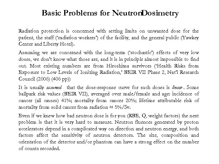 Basic Problems for Neutron. Dosimetry Radiation protection is concerned with setting limits on unwanted