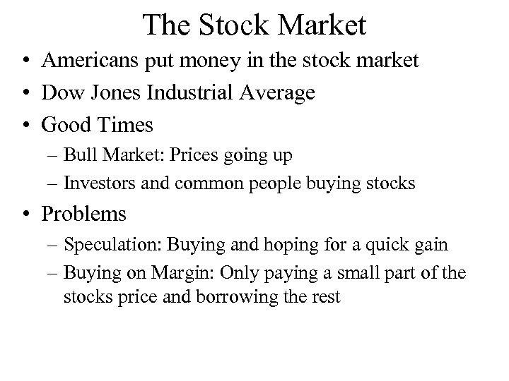 The Stock Market • Americans put money in the stock market • Dow Jones