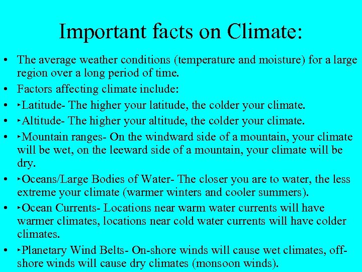 Important facts on Climate: • The average weather conditions (temperature and moisture) for a