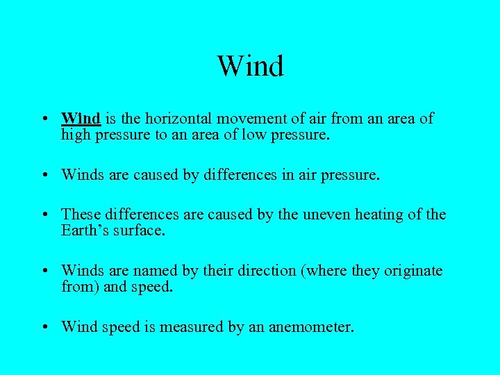 Wind • Wind is the horizontal movement of air from an area of high