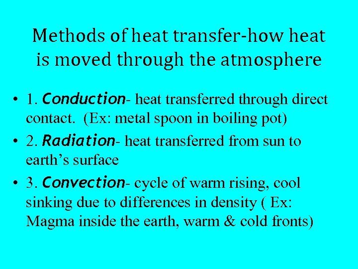 Methods of heat transfer-how heat is moved through the atmosphere • 1. Conduction- heat