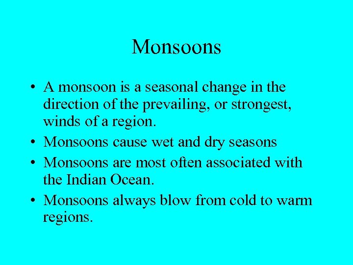 Monsoons • A monsoon is a seasonal change in the direction of the prevailing,