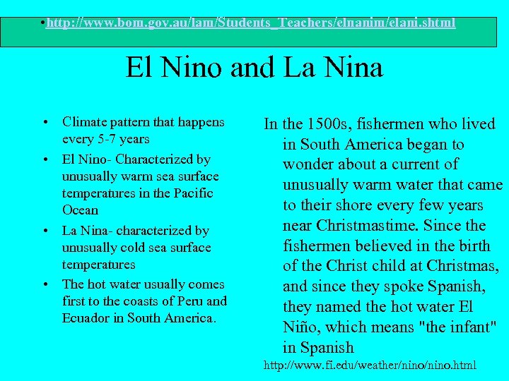  • http: //www. bom. gov. au/lam/Students_Teachers/elnanim/elani. shtml El Nino and La Nina •