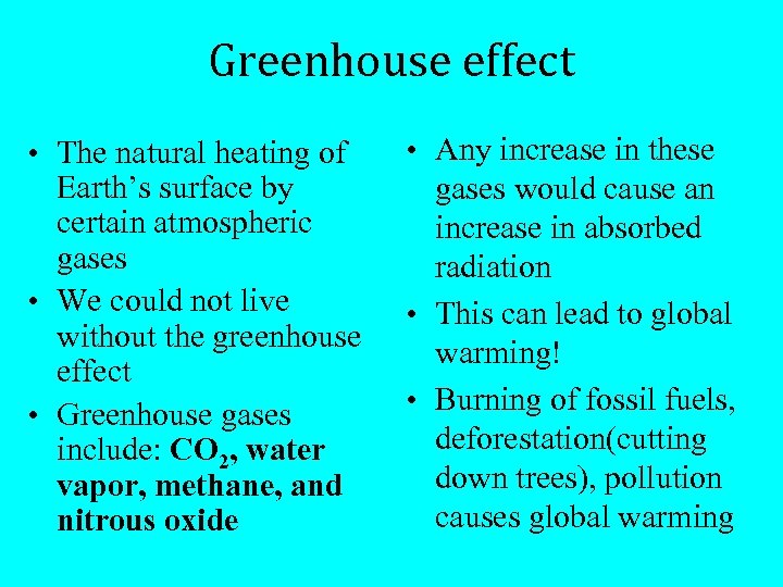 Greenhouse effect • The natural heating of Earth’s surface by certain atmospheric gases •