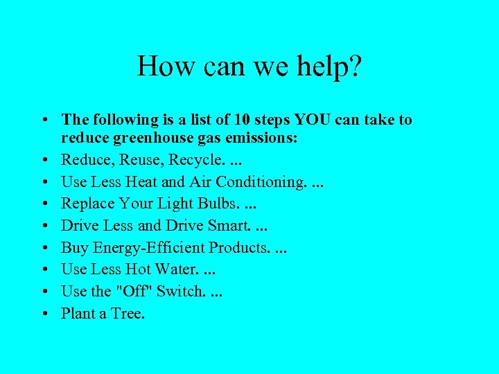 How can we help? • The following is a list of 10 steps YOU