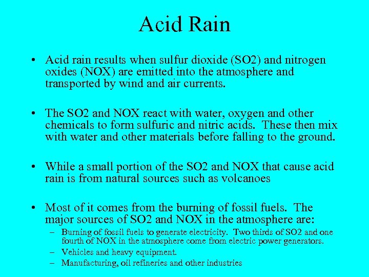Acid Rain • Acid rain results when sulfur dioxide (SO 2) and nitrogen oxides