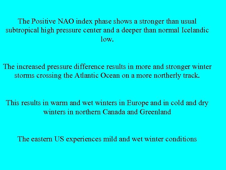 The Positive NAO index phase shows a stronger than usual subtropical high pressure center