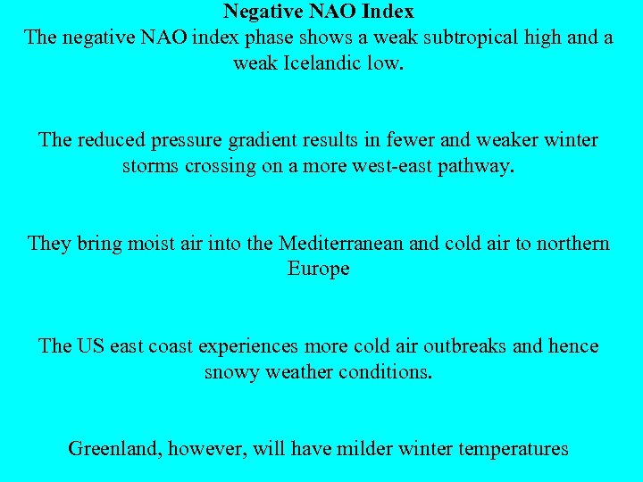 Negative NAO Index The negative NAO index phase shows a weak subtropical high and