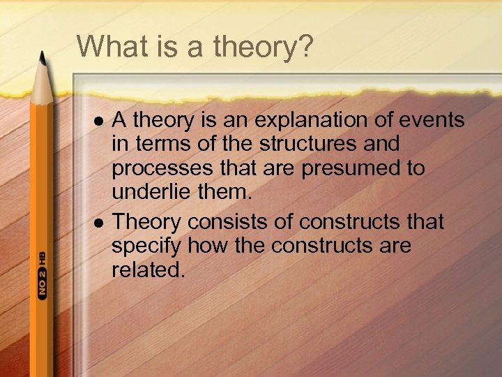 What is a theory? l l A theory is an explanation of events in