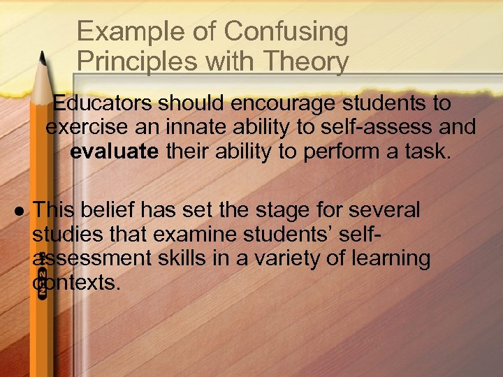 Example of Confusing Principles with Theory Educators should encourage students to exercise an innate